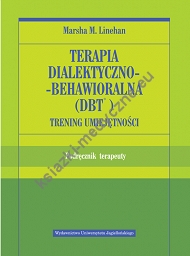 Terapia dialektyczno-behawioralna (DBT). Trening umiejętności. Podręcznik terapeuty